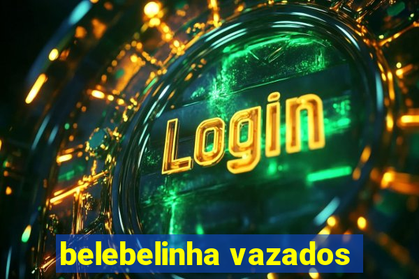 belebelinha vazados